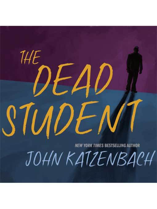 Title details for The Dead Student by John Katzenbach - Available